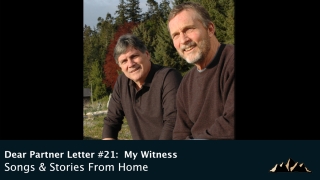 Dear Partner Letter #21:  My Witness ~ Songs & Stories From Home Episode 81 ~ Mark Pearson Music